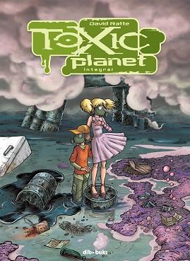 TOXIC PLANET INTEGRAL | 9788494027895 | RATTE, DAVID | Llibreria Aqualata | Comprar llibres en català i castellà online | Comprar llibres Igualada