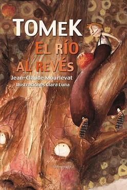 TOMEK. EL RÍO AL REVÉS | 9788492719372 | MOURLEVAT, JEAN-CLAUDE | Llibreria Aqualata | Comprar llibres en català i castellà online | Comprar llibres Igualada