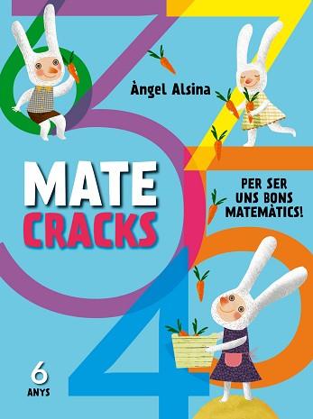 MATECRACKS PER SER UN BON MATEMÀTIC 6 ANYS | 9788498259742 | ALSINA, ÀNGEL | Llibreria Aqualata | Comprar llibres en català i castellà online | Comprar llibres Igualada