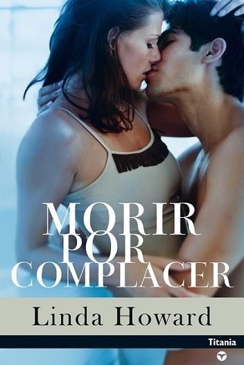 MORIR POR COMPLACER (CONTEMPORANEA) | 9788495752314 | HOWARD, LINDA | Llibreria Aqualata | Comprar llibres en català i castellà online | Comprar llibres Igualada