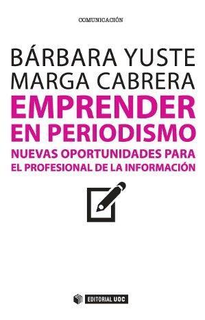 EMPRENDER EN PERIODISMO | 9788490640708 | YUSTE ROBLES, BÁRBARA / CABRERA MÉNDEZ, MARGA | Llibreria Aqualata | Comprar llibres en català i castellà online | Comprar llibres Igualada