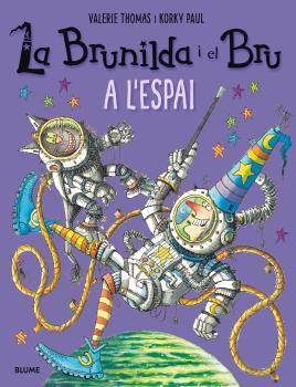 BRUNILDA I EL BRU, LA. A L'ESPAI | 9788498019933 | THOMAS, VALERIE / PAUL, KORKY | Llibreria Aqualata | Comprar llibres en català i castellà online | Comprar llibres Igualada