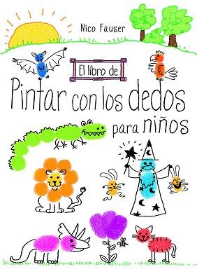 LIBRO DE PINTAR CON LOS DEDOS PARA NIÑOS, EL | 9788498745344 | FAUSER, NICO | Llibreria Aqualata | Comprar llibres en català i castellà online | Comprar llibres Igualada