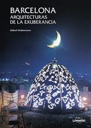 BARCELONA ARQUITECTURAS DE LA EXUBERANCIA | 9788477826958 | MOLDOVEANU, MIHAIL | Llibreria Aqualata | Comprar libros en catalán y castellano online | Comprar libros Igualada