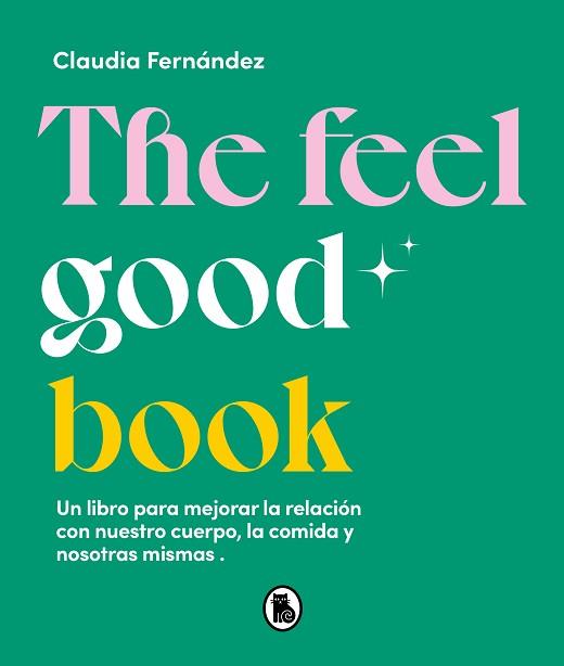 FEEL GOOD BOOK, THE | 9788402426581 | FERNÁNDEZ, CLAUDIA | Llibreria Aqualata | Comprar llibres en català i castellà online | Comprar llibres Igualada