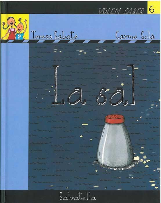 SAL, LA (VOLEM SABER 6) | 9788484123149 | SABATE, TERESA/SOLA, CARME | Llibreria Aqualata | Comprar libros en catalán y castellano online | Comprar libros Igualada