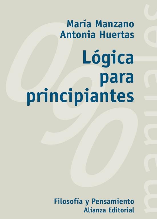 LÓGICA PARA PRINCIPIANTES | 9788420645704 | MANZANO, MARÍA / HUERTAS, ANTONIA | Llibreria Aqualata | Comprar llibres en català i castellà online | Comprar llibres Igualada