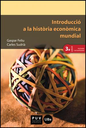 INTRODUCCIÓ A LA HISTÒRIA ECONÒMICA MUNDIAL (3A ED.) | 9788437088761 | FELIU, GASPAR / SUDRIÀ, CARLES | Llibreria Aqualata | Comprar llibres en català i castellà online | Comprar llibres Igualada