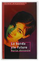 BANDA SIN FUTURO, LA (GRAN ANGULAR 200) | 9788434871939 | ALEIXANDRE, MARILAR | Llibreria Aqualata | Comprar llibres en català i castellà online | Comprar llibres Igualada