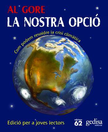 NOSTRA OPCIO, LA. COM RESOLDRE LA CRISI CLI (ED PER A JOVES) | 9788429766332 | GORE, AL | Llibreria Aqualata | Comprar libros en catalán y castellano online | Comprar libros Igualada