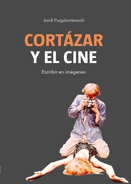 CORTÁZAR Y EL CINE | 9788415448624 | PUIGDOMÈNECH LÓPEZ, JORDI | Llibreria Aqualata | Comprar llibres en català i castellà online | Comprar llibres Igualada