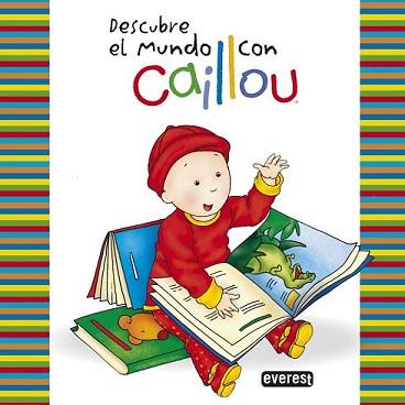 DESCUBRE EL MUNDO CON CAILLOU | 9788444134437 | CHOUETTE PUBLISHING/CLAIRE ST-ONGE/JOHANNE MERCIER/MARK DALY | Llibreria Aqualata | Comprar llibres en català i castellà online | Comprar llibres Igualada