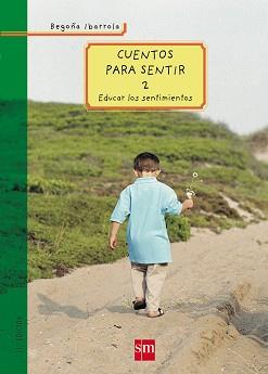 CUENTOS PARA SENTIR 2 (EDUCAR LOS SENTIMIENTOS) | 9788434895867 | IBARROLA LOPEZ DE DAVALILLO, BEGOÑA | Llibreria Aqualata | Comprar llibres en català i castellà online | Comprar llibres Igualada