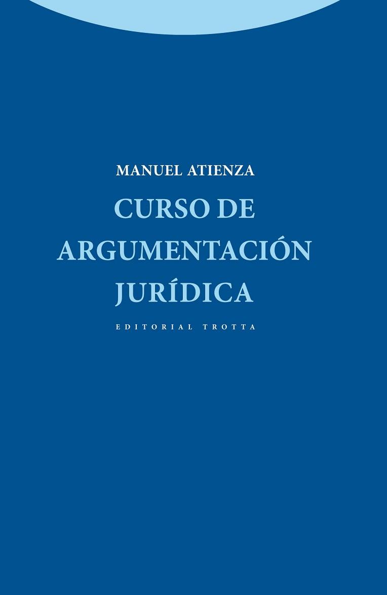 CURSO DE ARGUMENTACIÓN JURÍDICA | 9788498794366 | ATIENZA RODRÍGUEZ, MANUEL | Llibreria Aqualata | Comprar llibres en català i castellà online | Comprar llibres Igualada