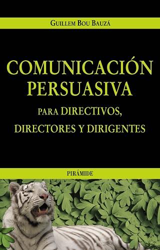 COMUNICACION PERSUASIVA PARA DIRECTIVOS DIRECTORES Y DIRIGEN | 9788436819595 | BOU BAUZA, GUILLEM | Llibreria Aqualata | Comprar llibres en català i castellà online | Comprar llibres Igualada