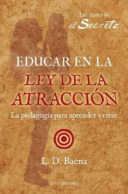 EDUCAR EN LA LEY DE LA ATRACCION | 9788492635481 | BAENA, L.D. | Llibreria Aqualata | Comprar llibres en català i castellà online | Comprar llibres Igualada