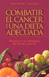 CMBATIR EL CANCER CON UNA DIETA ADECUADA. POTENCIA TUS DEFEN | 9788497541121 | DANIEL, ROSY / SEN, JANE | Llibreria Aqualata | Comprar libros en catalán y castellano online | Comprar libros Igualada