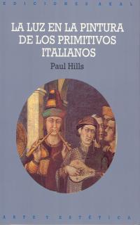 LUZ EN LA PINTURA DE LOS PRIMITIVOS ITALIANOS,LA | 9788446004417 | HILLS,PAUL | Llibreria Aqualata | Comprar libros en catalán y castellano online | Comprar libros Igualada