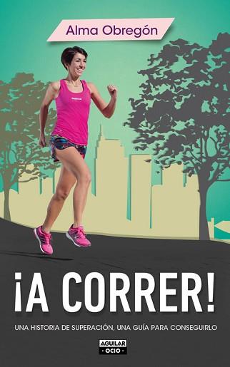 A CORRER! | 9788403514768 | OBREGON, ALMA | Llibreria Aqualata | Comprar llibres en català i castellà online | Comprar llibres Igualada