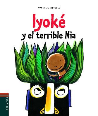 IYOKÉ Y EL TERRIBLE NIA | 9788426385314 | DIETERLÉ, NATHALIE | Llibreria Aqualata | Comprar libros en catalán y castellano online | Comprar libros Igualada