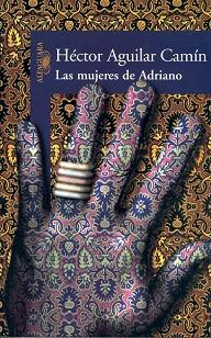 MUJERES DE ADRIANO, LAS | 9788420464336 | AGUILAR CAMIN, HECTOR | Llibreria Aqualata | Comprar llibres en català i castellà online | Comprar llibres Igualada