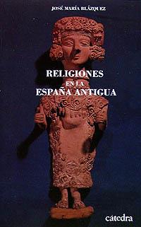 RELIGIONES DE LA ESPAÑA ANTIGUA | 9788437609935 | BLAZQUEZ MARTINEZ, JOSÉ MARIA | Llibreria Aqualata | Comprar libros en catalán y castellano online | Comprar libros Igualada