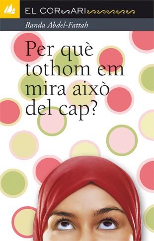 PER QUE TOTHOM EM MIRA AIXO DEL CAP? (CORSARI 84) | 9788424637750 | ABDEL-FATTAH, RANDA | Llibreria Aqualata | Comprar libros en catalán y castellano online | Comprar libros Igualada