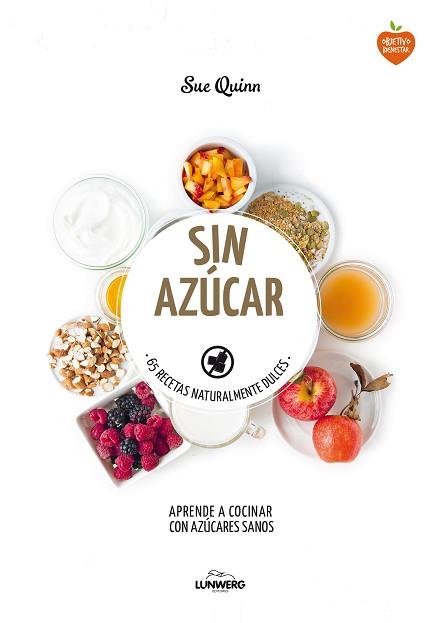 SIN AZÚCAR. 65 RECETAS NATURALMENTE DULCES | 9788416489121 | QUINN, SUE | Llibreria Aqualata | Comprar llibres en català i castellà online | Comprar llibres Igualada