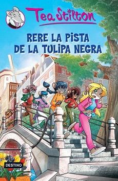 TEA SISTERS 18. RERE LA PISTA DE LA TULIPA NEGRA | 9788490573693 | STILTON, TEA | Llibreria Aqualata | Comprar llibres en català i castellà online | Comprar llibres Igualada