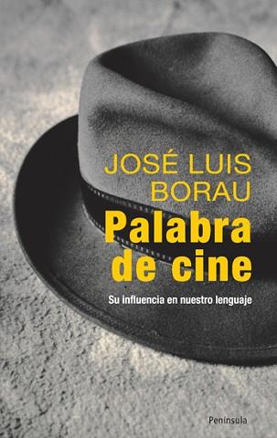 PALABRA DE CINE. SU INFLUENCIA EN NUESTRO LENGUAJE | 9788483078945 | BORAU, JOSE LUIS | Llibreria Aqualata | Comprar libros en catalán y castellano online | Comprar libros Igualada