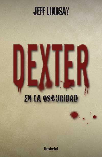 DEXTER EN LA OSCURIDAD | 9788489367517 | LINDSAY, JEFF | Llibreria Aqualata | Comprar llibres en català i castellà online | Comprar llibres Igualada