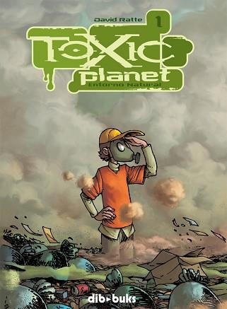 TOXIC PLANET 1. ENTORNO NATURAL | 9788493688004 | RATTE, DAVID | Llibreria Aqualata | Comprar llibres en català i castellà online | Comprar llibres Igualada