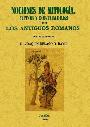 NOCIONES DE MITOLOGIA. RITOS Y COSTUMBRES DE LOS ANTIGUOS ROMANOS | 9788497616935 | DELAGO Y DAVID, JOAQUIN | Llibreria Aqualata | Comprar libros en catalán y castellano online | Comprar libros Igualada