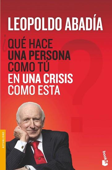 QUE HACE UNA PERSONA COMO TU EN UNA CRISIS COMO ESTA? (BOOKET 3264) | 9788467038972 | ABADIA, LEOPOLDO | Llibreria Aqualata | Comprar llibres en català i castellà online | Comprar llibres Igualada