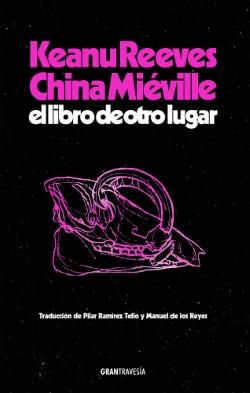 LIBRO DE OTRO LUGAR, EL | 9788412794434 | REEVES, KEANU / MIÉVILLE, CHINA | Llibreria Aqualata | Comprar llibres en català i castellà online | Comprar llibres Igualada