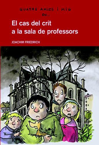 CAS DEL CRIT A LA SALA DE PROFESSORS, EL (QUATRE AMIC I MIG | 9788423673421 | FRIEDRICH, JOACHIM (1953- ) | Llibreria Aqualata | Comprar llibres en català i castellà online | Comprar llibres Igualada