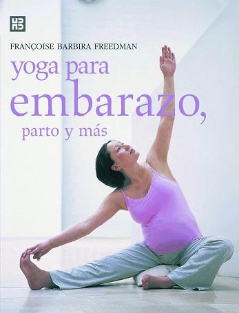 YOGA PARA EMBARAZO, PARTO Y MAS | 9788489840638 | BARBIRA FREEDMAN, FRANÇOISE | Llibreria Aqualata | Comprar llibres en català i castellà online | Comprar llibres Igualada