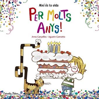 PER MOLTS ANYS! (AIXÍ ES LA VIDA) | 9788416522736 | CANYELLES, ANNA / COMOTTO, AGUSTÍN | Llibreria Aqualata | Comprar llibres en català i castellà online | Comprar llibres Igualada