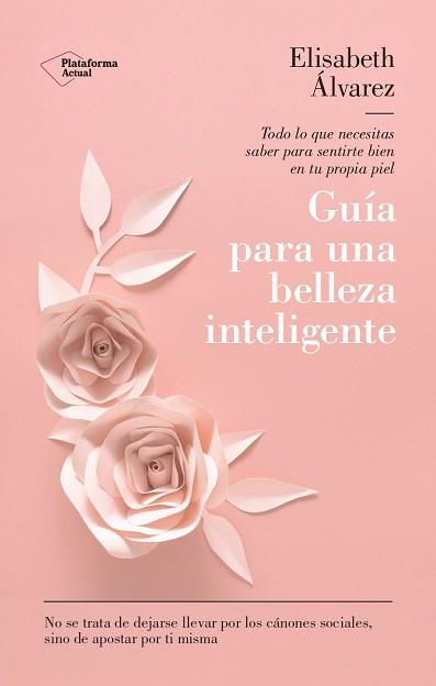 GUÍA PARA UNA BELLEZA INTELIGENTE | 9788419655165 | ÁLVAREZ, ELISABETH | Llibreria Aqualata | Comprar llibres en català i castellà online | Comprar llibres Igualada