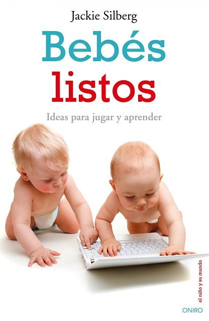 BEBES LISTOS. IDEAS PARA JUGAR Y APRENDER | 9788497544948 | SILBERG, JACKIE | Llibreria Aqualata | Comprar libros en catalán y castellano online | Comprar libros Igualada