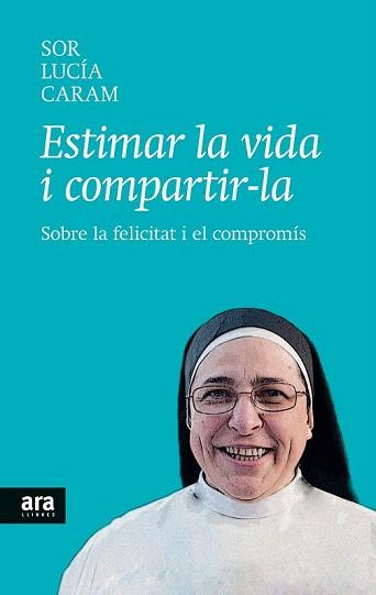 ESTIMAR LA VIDA I COMPARTIR-LA | 9788416154104 | CARAM PADILLA, SOR LUCÍA | Llibreria Aqualata | Comprar llibres en català i castellà online | Comprar llibres Igualada