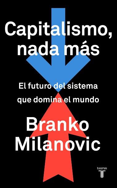 CAPITALISMO, NADA MÁS | 9788430623242 | MILANOVIC, BRANKO | Llibreria Aqualata | Comprar llibres en català i castellà online | Comprar llibres Igualada