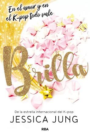 BRILLA. EN EL AMOR Y EN EL K-POP TODO VALE | 9788427219489 | JUNG, JESSICA | Llibreria Aqualata | Comprar llibres en català i castellà online | Comprar llibres Igualada