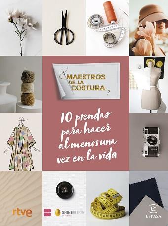 MAESTROS DE LA COSTURA. 10 PRENDAS PARA HACER AL MENOS UNA VEZ EN LA VIDA | 9788467071290 | RTVE / SHINE | Llibreria Aqualata | Comprar llibres en català i castellà online | Comprar llibres Igualada