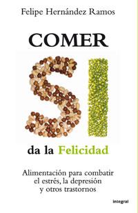 COMER SI DA LA FELICIDAD | 9788498675979 | HERNANDEZ RAMOS, FELIPE | Llibreria Aqualata | Comprar libros en catalán y castellano online | Comprar libros Igualada