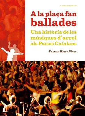 A LA PLAÇA FAN BALLADES | 9788497917872 | RIERA, FERRAN | Llibreria Aqualata | Comprar llibres en català i castellà online | Comprar llibres Igualada