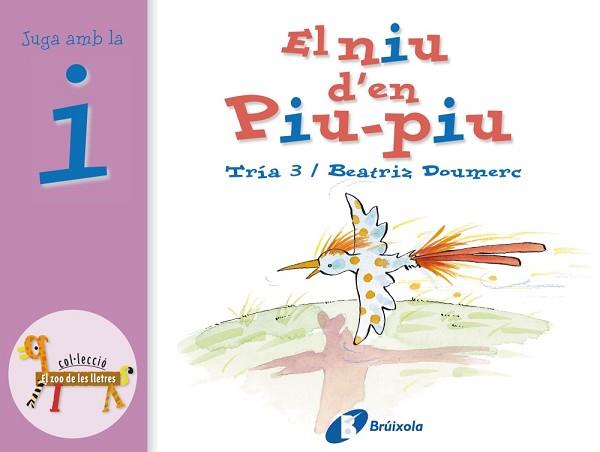 NIU D'EN PIU-PIU, EL - JUGA AMB LA I (EL ZOO DE LES LLETRES) | 9788483041833 | TRIA 3 / DOUMERC, BEATRIZ | Llibreria Aqualata | Comprar libros en catalán y castellano online | Comprar libros Igualada