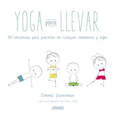 YOGA PARA LLEVAR | 9788479538941 | SILVERMAN, EMMA | Llibreria Aqualata | Comprar llibres en català i castellà online | Comprar llibres Igualada