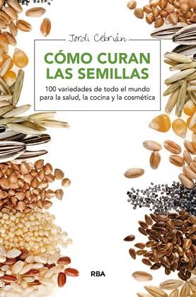 CÓMO CURAN LAS SEMILLAS | 9788415541653 | CEBRIAN, JORDI | Llibreria Aqualata | Comprar libros en catalán y castellano online | Comprar libros Igualada