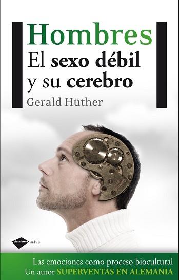 HOMBRE. EL SEXO DEBIL Y SU CEREBRO | 9788415115236 | HUTHER, GERALD | Llibreria Aqualata | Comprar llibres en català i castellà online | Comprar llibres Igualada